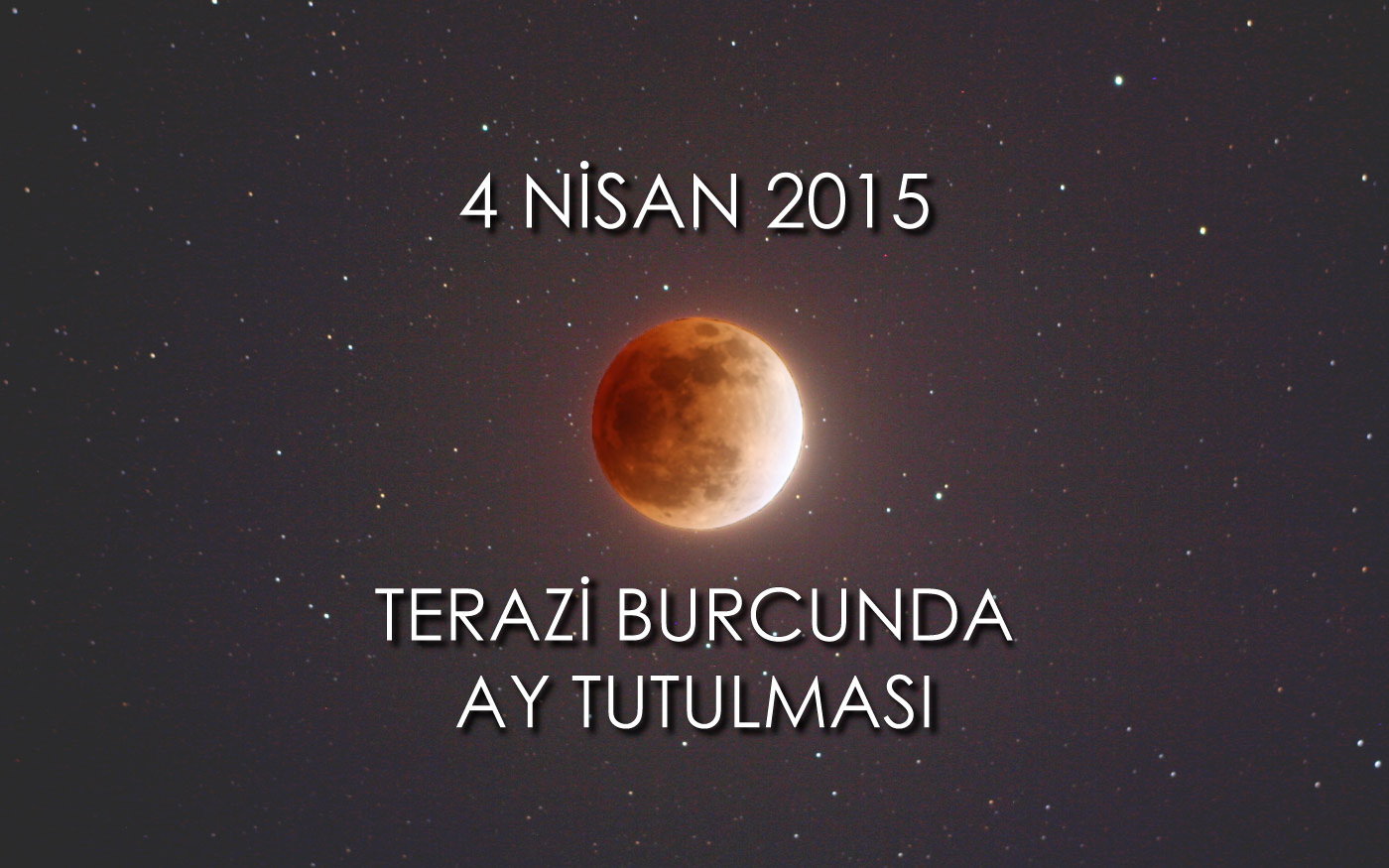 Terazi Burcunda Ay Tutulması - 4 Nisan 2015