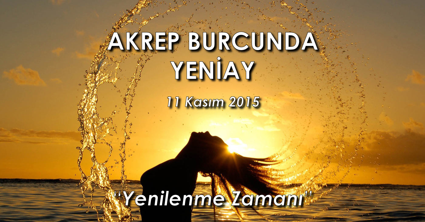 Akrep Burcunda Yeniay - 11 Kasım 2015